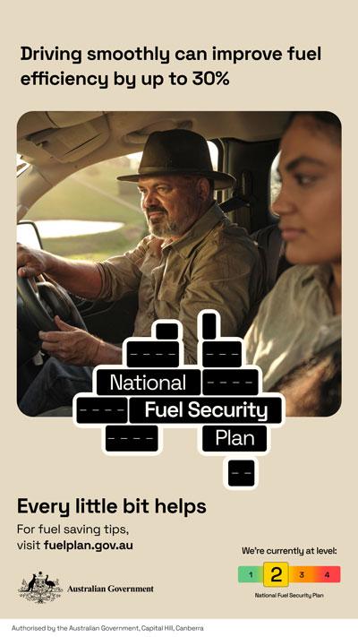 Driving smoothly can improve fuel efficiency by up to 30%. National Fuel Security Plan. Every little bit helps.  For fuel saving tips, visit fuelplan.gov.au Authorised by the Australian Government, Canberra
